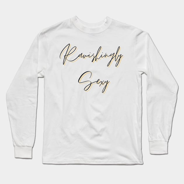 Ravishingly Sexy Long Sleeve T-Shirt by Rev Store